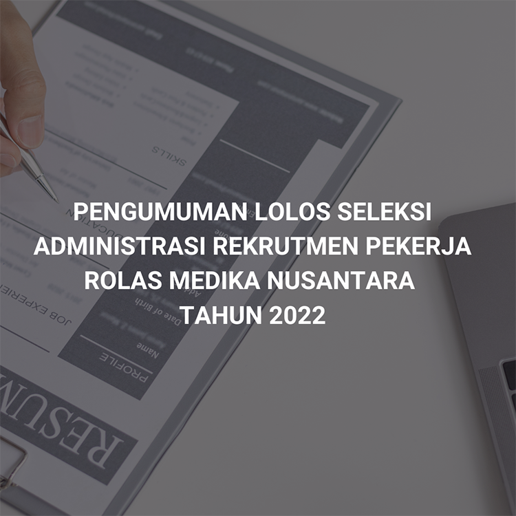 You are currently viewing Pengumuman Lolos Seleksi Administrasi Rekrutmen Pekerja Rolas Medika Tahun 2022