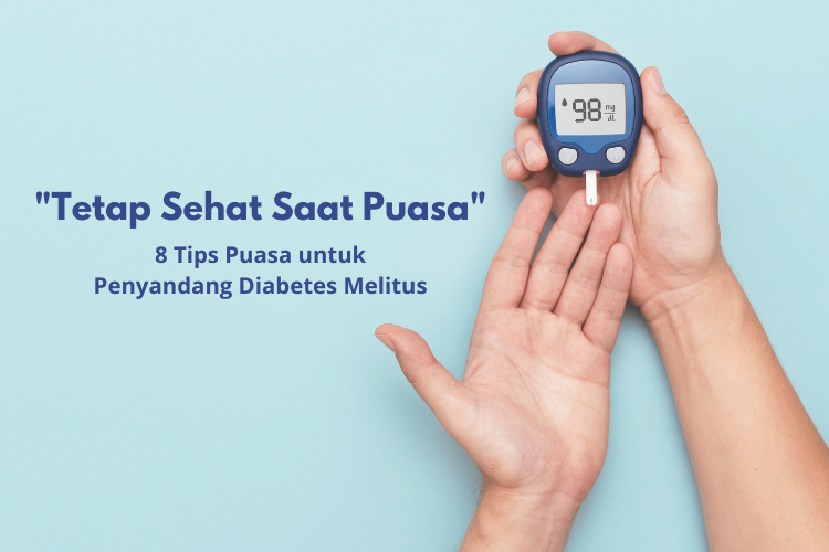 You are currently viewing Tetap Sehat Saat Puasa, Simak 8 Tips Puasa untuk Penyandang Diabetes Melitus
